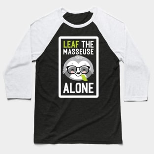 Funny Masseuse Pun - Leaf me Alone - Gifts for Masseuses Baseball T-Shirt